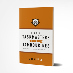 from taskmasters to tambourines, exodus, john pace, discipleship book